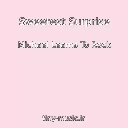 کاور آهنگ Sweetest Surprise از Michael Learns To Rock