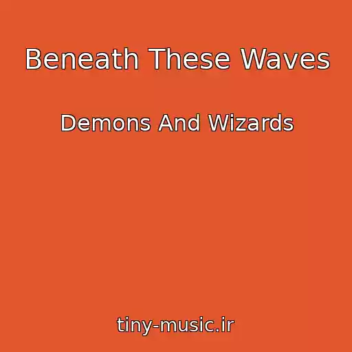 کاور آهنگ Beneath These Waves از Demons And Wizards