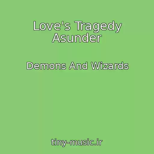 کاور آهنگ Love's Tragedy Asunder از Demons And Wizards