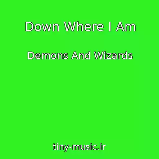 کاور آهنگ Down Where I Am از Demons And Wizards