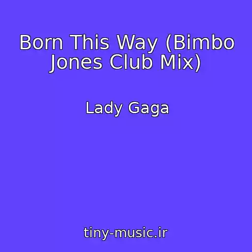 کاور آهنگ Born This Way (Bimbo Jones Club Mix) از Lady Gaga
