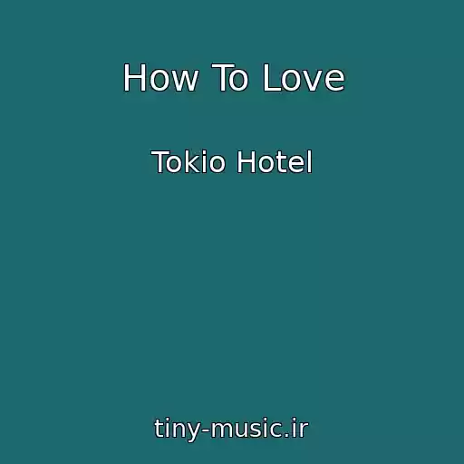 کاور آهنگ How To Love از Tokio Hotel