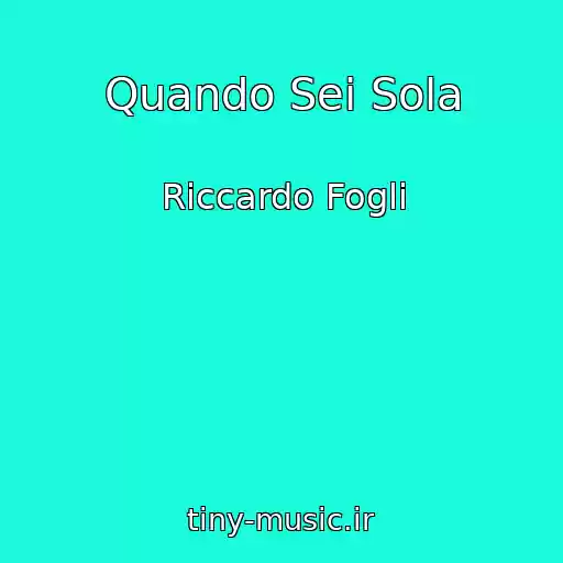 کاور آهنگ Quando Sei Sola از Riccardo Fogli