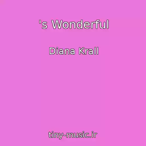 کاور آهنگ 's Wonderful از Diana Krall