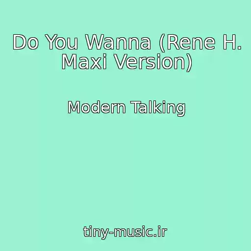 کاور آهنگ Do You Wanna (Rene H. Maxi Version) از Modern Talking