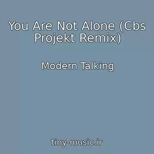 کاور آهنگ You Are Not Alone (Cbs Projekt Remix) از Modern Talking
