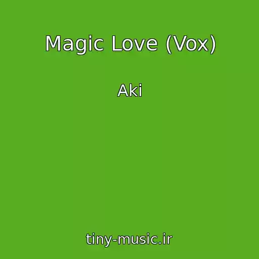 کاور آهنگ Magic Love (Vox) از Aki