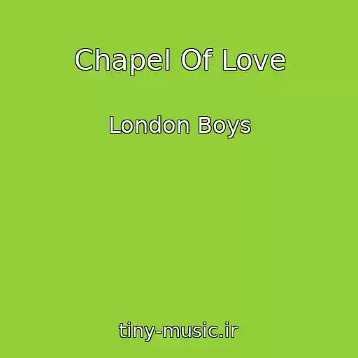 کاور آهنگ Chapel Of Love از London Boys