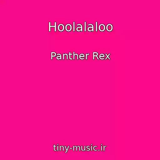 کاور آهنگ Hoolalaloo از Panther Rex