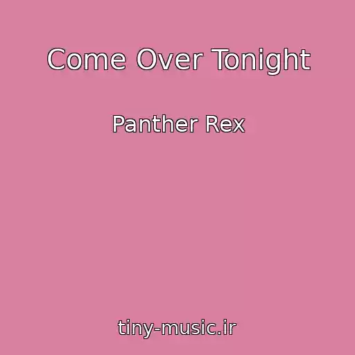 کاور آهنگ Come Over Tonight از Panther Rex