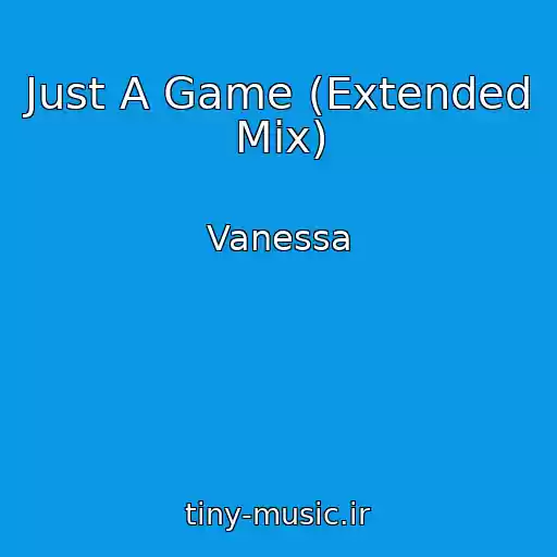 کاور آهنگ Just A Game (Extended Mix) از Vanessa