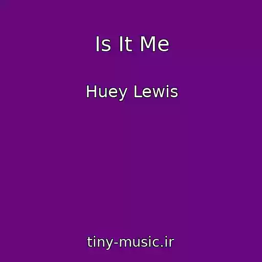 کاور آهنگ Is It Me از Huey Lewis