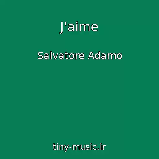 کاور آهنگ J'aime از Salvatore Adamo