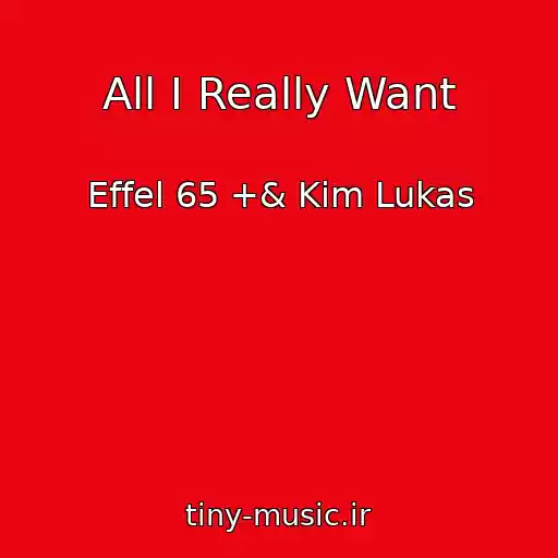 کاور آهنگ All I Really Want از Effel 65 +& Kim Lukas