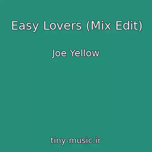 کاور آهنگ Easy Lovers (Mix Edit) از Joe Yellow