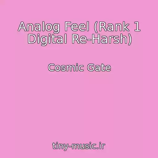کاور آهنگ Analog Feel (Rank 1 Digital Re-Harsh) از Cosmic Gate