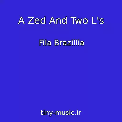 کاور آهنگ A Zed And Two L's از Fila Brazillia
