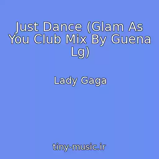 کاور آهنگ Just Dance (Glam As You Club Mix By Guena Lg) از Lady Gaga