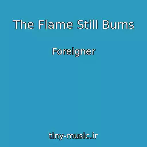 کاور آهنگ The Flame Still Burns از Foreigner