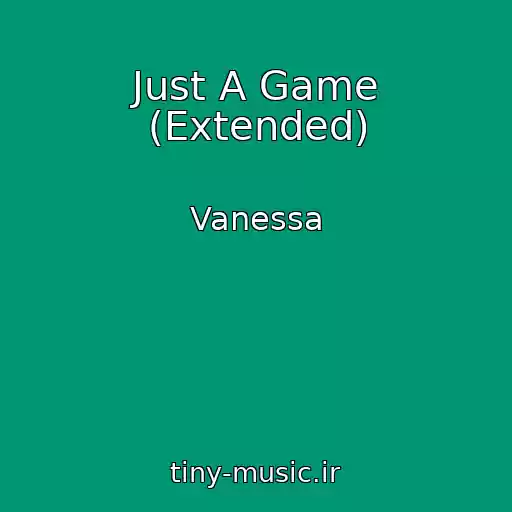 کاور آهنگ Just A Game (Extended) از Vanessa