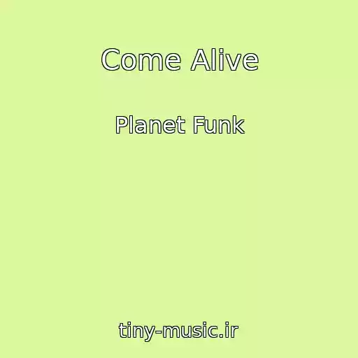 کاور آهنگ Come Alive از Planet Funk