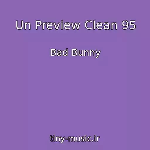 کاور آهنگ Un Preview Clean 95 از Bad Bunny