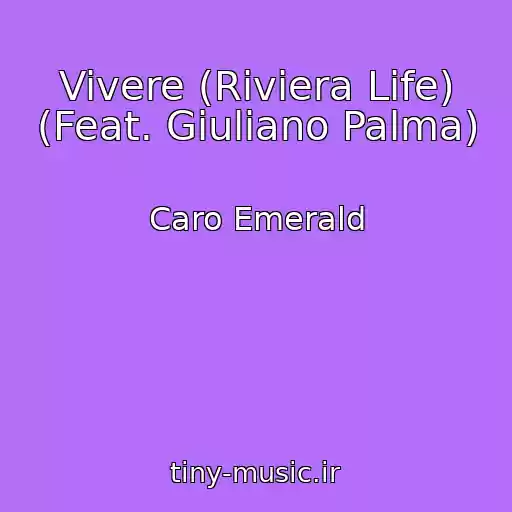 کاور آهنگ Vivere (Riviera Life) (Feat. Giuliano Palma) از Caro Emerald