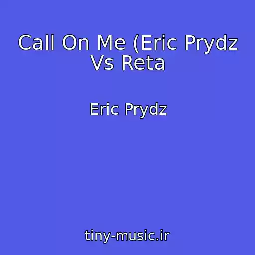 کاور آهنگ Call On Me (Eric Prydz Vs Reta از Eric Prydz