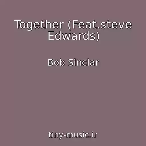 کاور آهنگ Together (Feat.steve Edwards) از Bob Sinclar