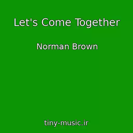 کاور آهنگ Let's Come Together از Norman Brown