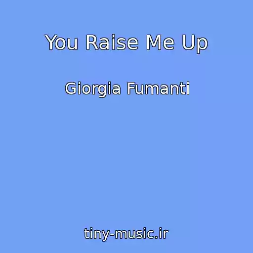 کاور آهنگ You Raise Me Up از Giorgia Fumanti