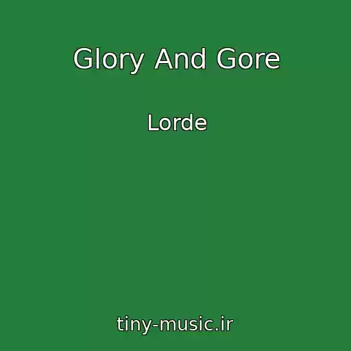کاور آهنگ Glory And Gore از Lorde