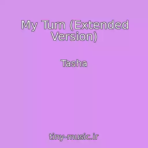 کاور آهنگ My Turn (Extended Version) از Tasha