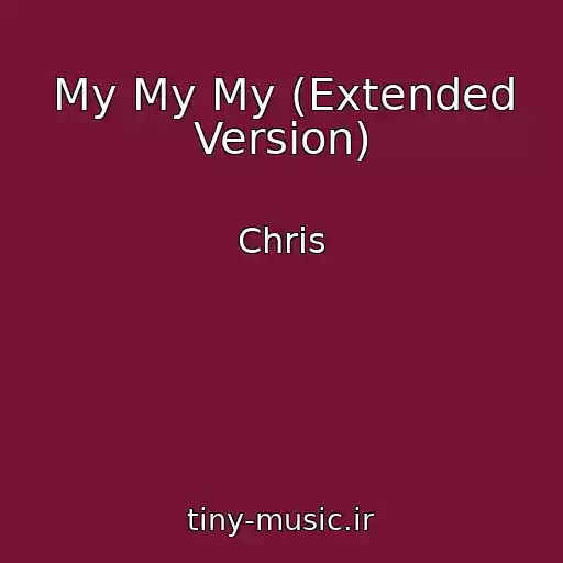 کاور آهنگ My My My (Extended Version) از Chris