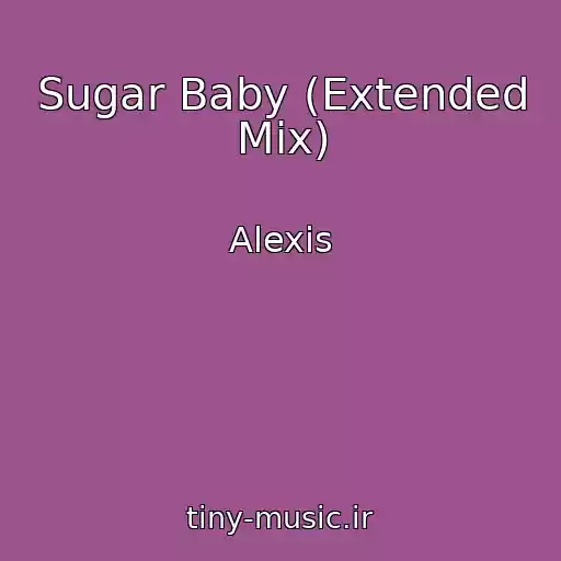 کاور آهنگ Sugar Baby (Extended Mix) از Alexis