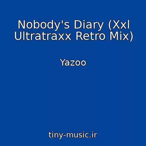 کاور آهنگ Nobody's Diary (Xxl Ultratraxx Retro Mix) از Yazoo
