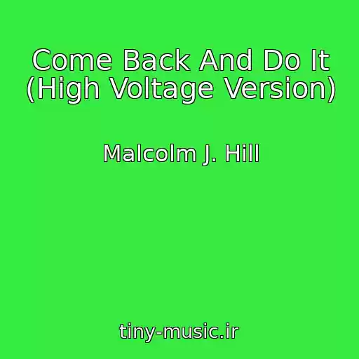 کاور آهنگ Come Back And Do It (High Voltage Version) از Malcolm J. Hill