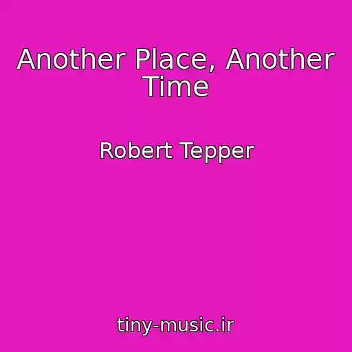 کاور آهنگ Another Place, Another Time از Robert Tepper