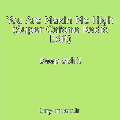 کاور آهنگ You Are Makin Me High (Super Cafone Radio Edit) از Deep Spirit