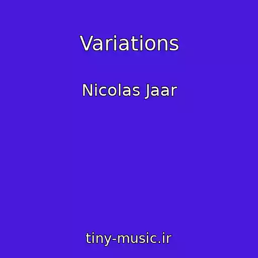 کاور آهنگ Variations از Nicolas Jaar