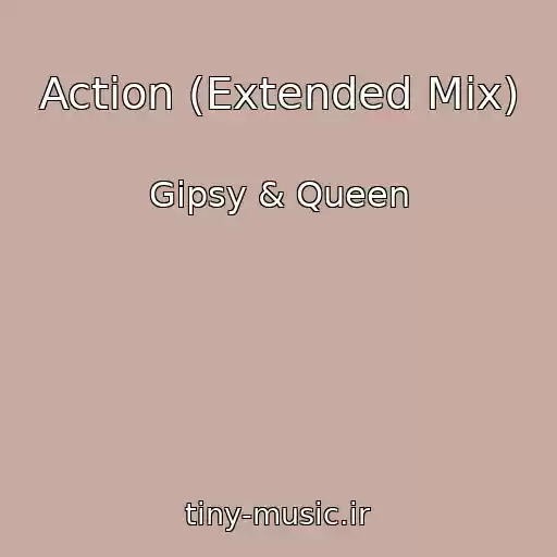 کاور آهنگ Action (Extended Mix) از Gipsy & Queen