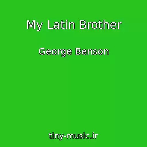 کاور آهنگ My Latin Brother از George Benson