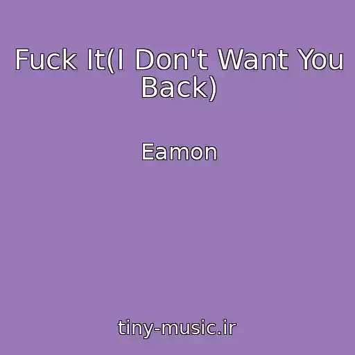 کاور آهنگ Fuck It(I Don't Want You Back) از Eamon