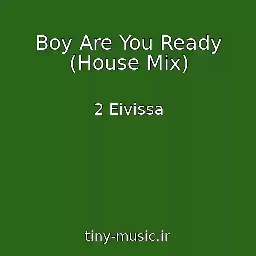 کاور آهنگ Boy Are You Ready (House Mix) از 2 Eivissa