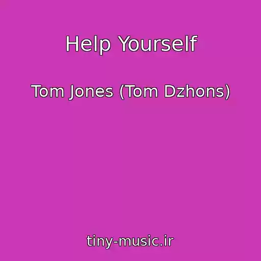 کاور آهنگ Help Yourself از Tom Jones (Tom Dzhons)
