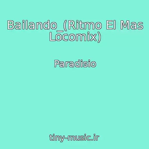 کاور آهنگ Bailando_(Ritmo El Mas Locomix) از Paradisio