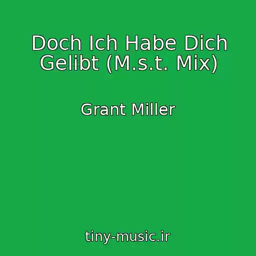 کاور آهنگ Doch Ich Habe Dich Gelibt (M.s.t. Mix) از Grant Miller