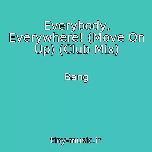 کاور آهنگ Everybody, Everywhere! (Move On Up) (Club Mix) از Bang