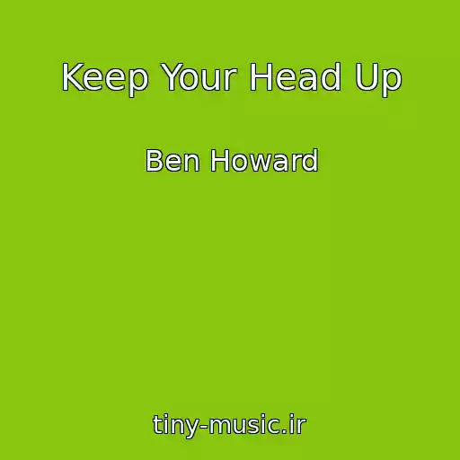 کاور آهنگ Keep Your Head Up از Ben Howard