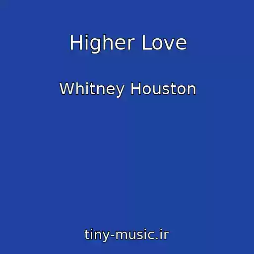 کاور آهنگ Higher Love از Whitney Houston